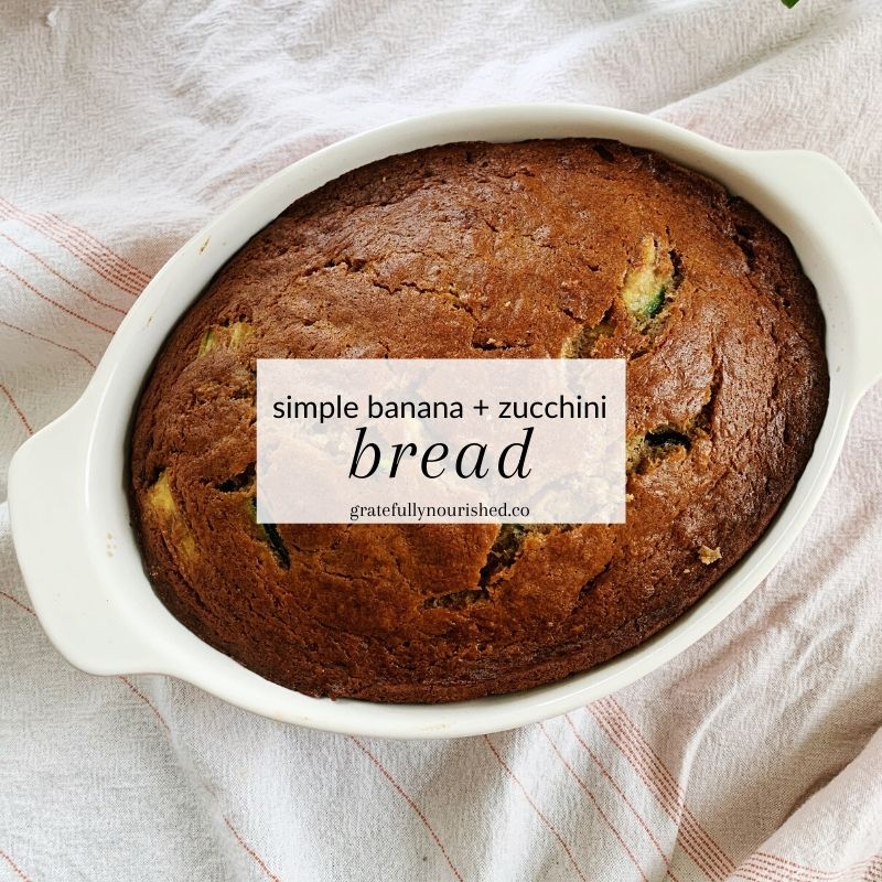 simple banana + zucchini bread Gratefully Nourished